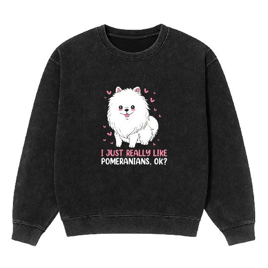 I Just Really Like Dogs Cute Pomeranian Mineral Wash Sweatshirts