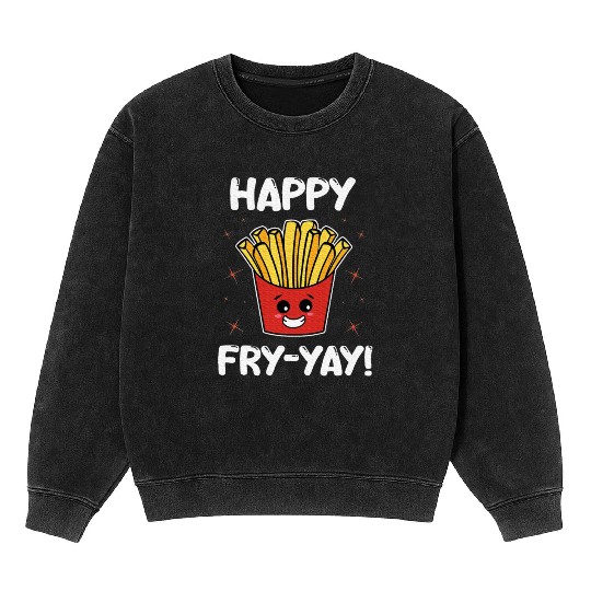 French Fries Anime Lover Happy Fry yay Mineral Wash Sweatshirts