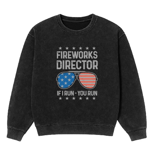4th Of July Fireworks Funny Fireworks Director Mineral Wash Sweatshirts