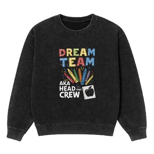 Head Start Dream Team Squad Teacher Back To School Mineral Wash Sweatshirts