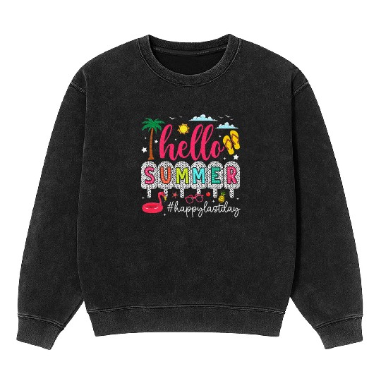 Happy Last Day of School Teacher Mineral Wash Sweatshirts