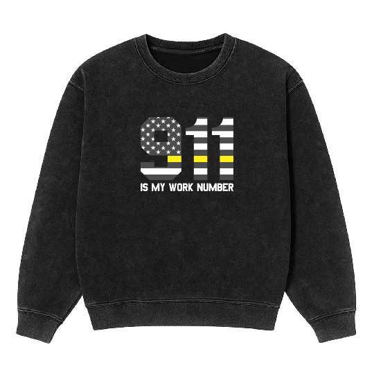911 Is My Work Number Dispatcher Funny Dispatch911 Mineral Wash Sweatshirts