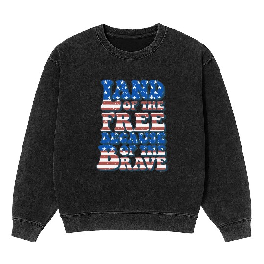US Flag Land Of The Free Because Of The Brave Mineral Wash Sweatshirts