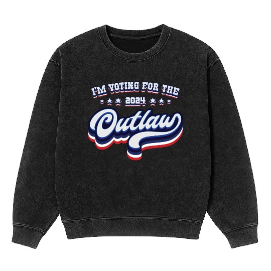 I'm Voting For The Outlaw - Elections 2024 Mineral Wash Sweatshirts