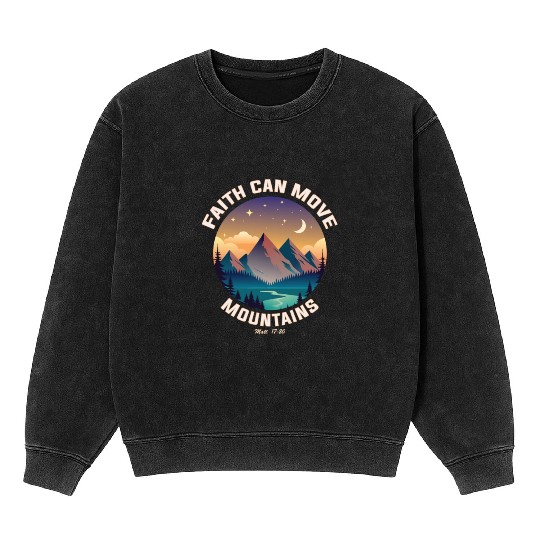 Faith can move Mountains Mineral Wash Sweatshirts