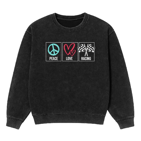 Drag Race Car Lover Peace Love Drag Racing Mineral Wash Sweatshirts