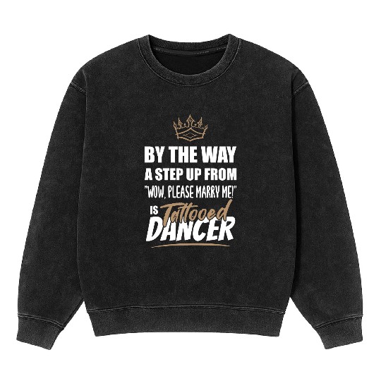Tattooed Dancer / Dance Teacher is the best. Mineral Wash Sweatshirts