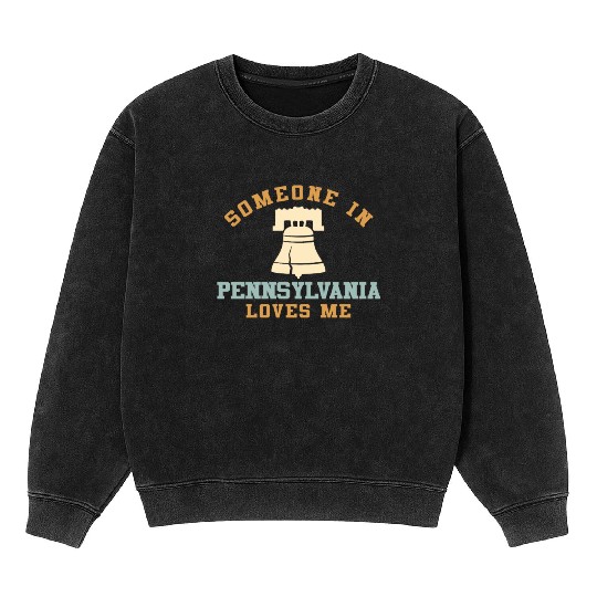 Someone In Pennsylvania Loves Me Mineral Wash Sweatshirts