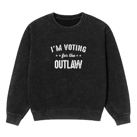 I'm Voting For The Outlaw Mineral Wash Sweatshirts
