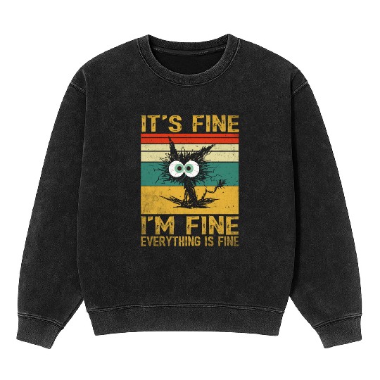 its fine im fine everything is fine | Funny Cat Mineral Wash Sweatshirts