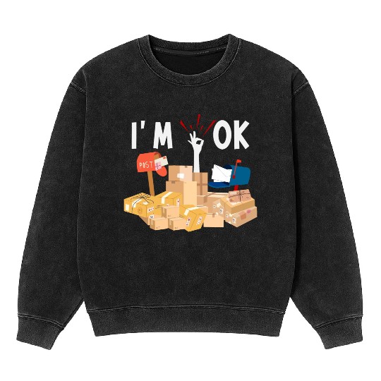 Funny Postal Worker I'm Ok Mailman Mineral Wash Sweatshirts