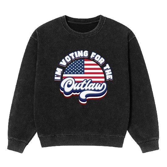 I'm Voting For The Outlaw - US Flag Mineral Wash Sweatshirts