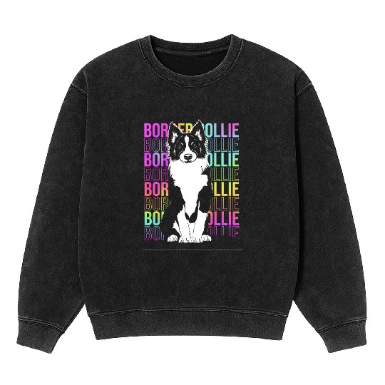 Colorful Text Art Design Dog Lover Border Collie Mineral Wash Sweatshirts