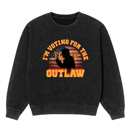 I'm Voting For The Outlaw - 2024 Election Mineral Wash Sweatshirts
