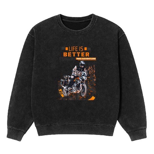 390 Adventure Motorcycle Life Is Better Mineral Wash Sweatshirts