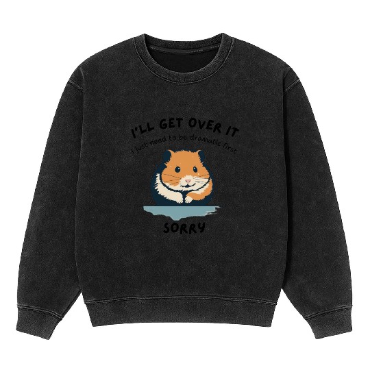 i'll get over it, but dramatic first sorry - hamst Mineral Wash Sweatshirts