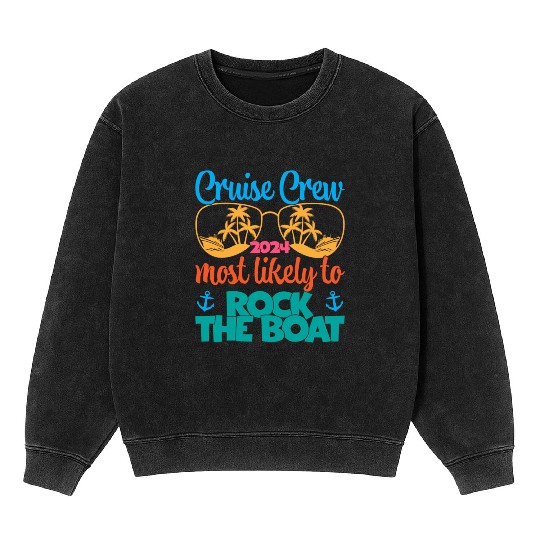 cruise crew 2024 most likely to be rock the boat Mineral Wash Sweatshirts