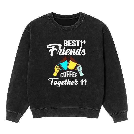 Best Friend Coffee Together - Friendship Day Mineral Wash Sweatshirts