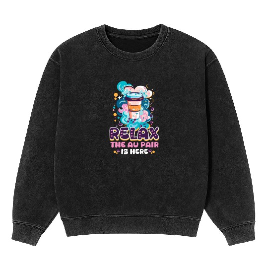 Au Pair Relax, The Au Pair Is Here Mineral Wash Sweatshirts