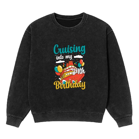 Cruising Into My 34th Birthday Cruise Vacation Mineral Wash Sweatshirts