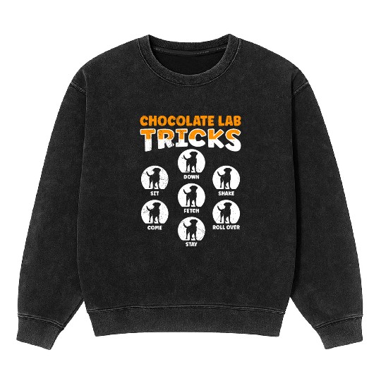 Labrador Funny CHOCOLATE LAB TRICKS Stubborn Mineral Wash Sweatshirts