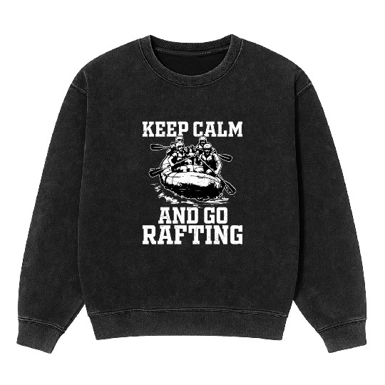 Keep Calm And Go Rafting Paddling White Water Mineral Wash Sweatshirts
