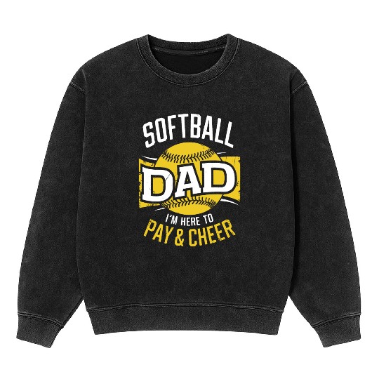 Pay & Cheer Softball Dad Funny Daddy Father's Day Mineral Wash Sweatshirts