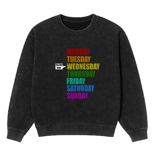 Funny You Are Here Weekly Days Humor - Wednesday Mineral Wash Sweatshirts