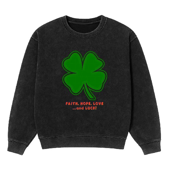 Faith, Hope, Love ... and Luck Mineral Wash Sweatshirts