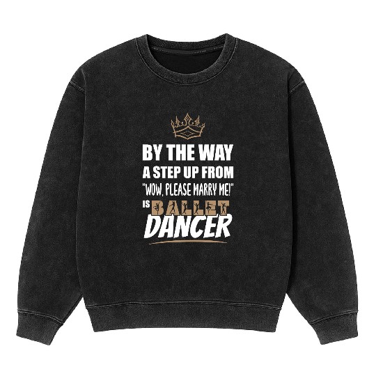 Ballet Dancer / Teacher is the Ultimate in Appeal. Mineral Wash Sweatshirts