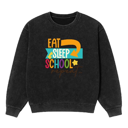Eat Sleep School Repeat Teacher Student Mineral Wash Sweatshirts