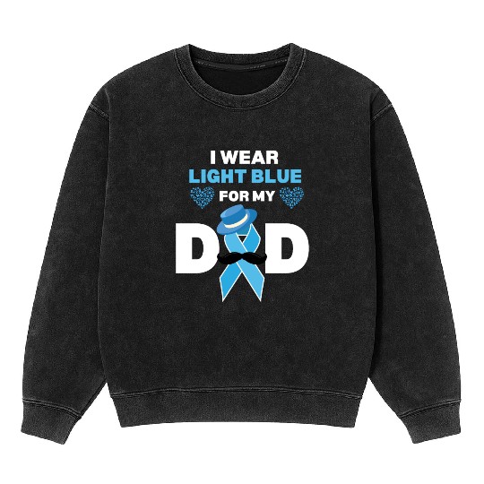 I Wear Light Blue for my Dad Prostate Cancer Aware Mineral Wash Sweatshirts