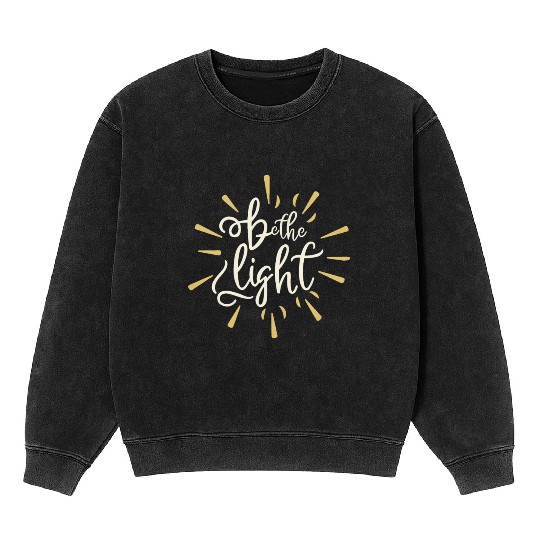 Be the light Mineral Wash Sweatshirts