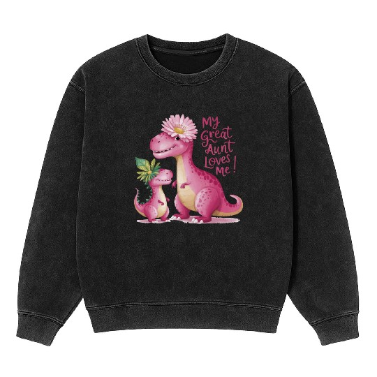 My Great Aunt Loves Me Mineral Wash Sweatshirts