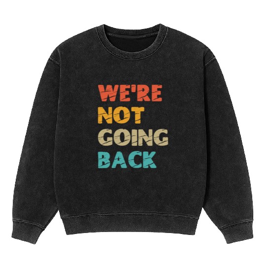 "We're not going back" Kamala Harris 2024 Mineral Wash Sweatshirts