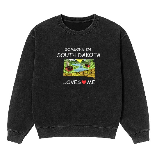 Someone In South Dakota Loves Me Mineral Wash Sweatshirts