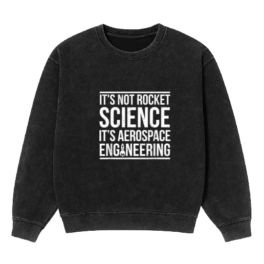 Aerospace Engineer Not Rocket Science - Mineral Wash Sweatshirts