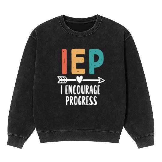 IEP I Encourage Progress Special Education Teacher Mineral Wash Sweatshirts