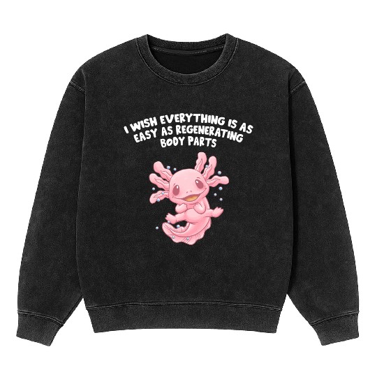I Wish Everything Is Easy Axolotl Funny Salamander Mineral Wash Sweatshirts