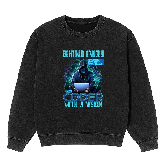 Behind Every Vision is a Coder Software Developer Mineral Wash Sweatshirts