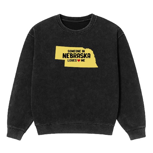 Someone In Nebraska Loves Me Mineral Wash Sweatshirts