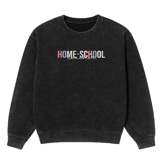 Home-School Teacher Homeschool Homeschooling Mineral Wash Sweatshirts