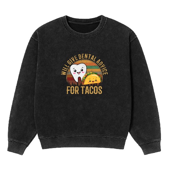 i will give dental advice for tacos, Dentist Mineral Wash Sweatshirts