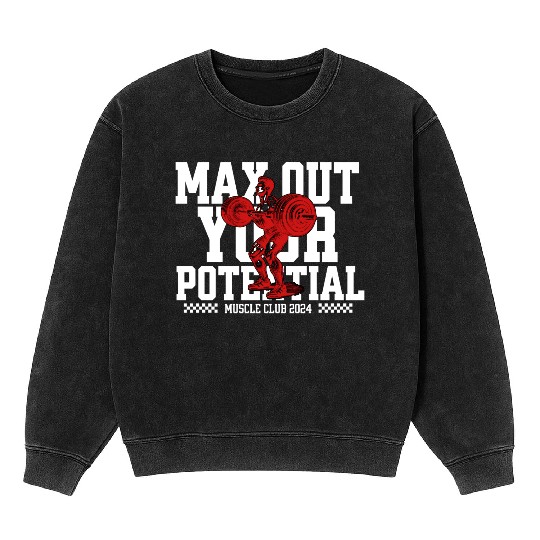 Max Out Your Potential Muscle Club 2024 Gym Mineral Wash Sweatshirts