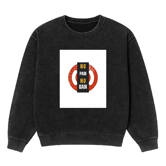 No Pain No Gain Mineral Wash Sweatshirts