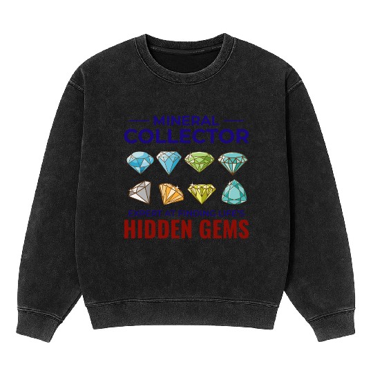 Crystal Collecting Rock Hunting Mineral Collector Mineral Wash Sweatshirts