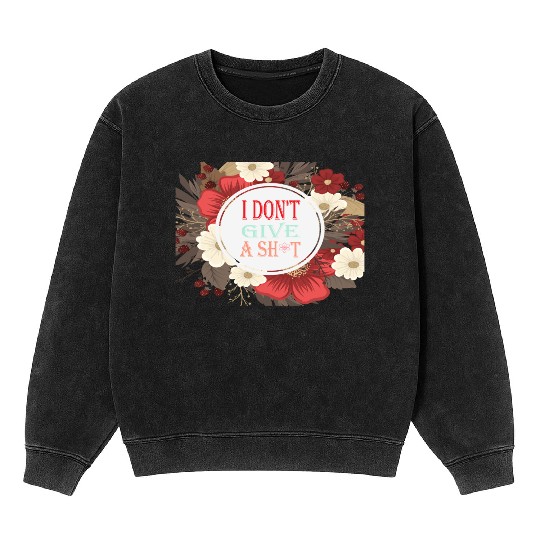 I DONT GIVE A SHIT Mineral Wash Sweatshirts
