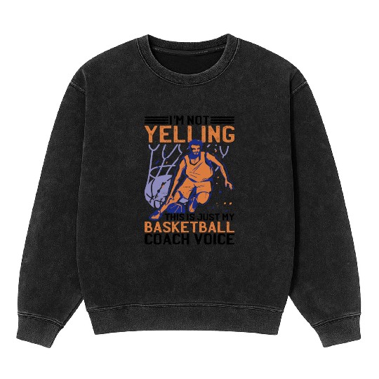 This Is Just My Basketball Coach Voice 2 Mineral Wash Sweatshirts