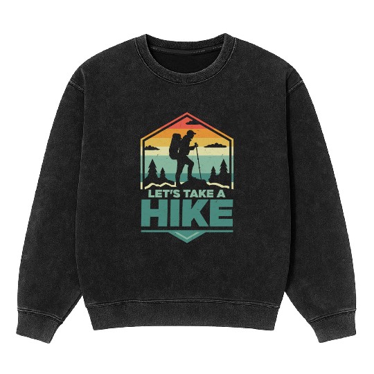 Let's Take A Hike Hiking Hiker Mineral Wash Sweatshirts