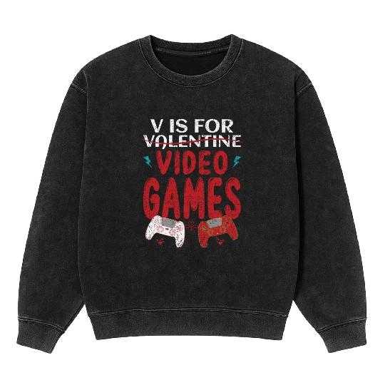 V Is For Valentine Video Games Mineral Wash Sweatshirts